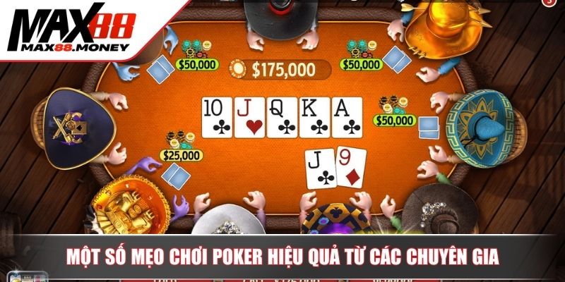 Trải nghiệm Poker Max88 đỉnh cao với các biến thể hấp dẫn 4 Một số mẹo chơi Poker hiệu quả từ các chuyên gia