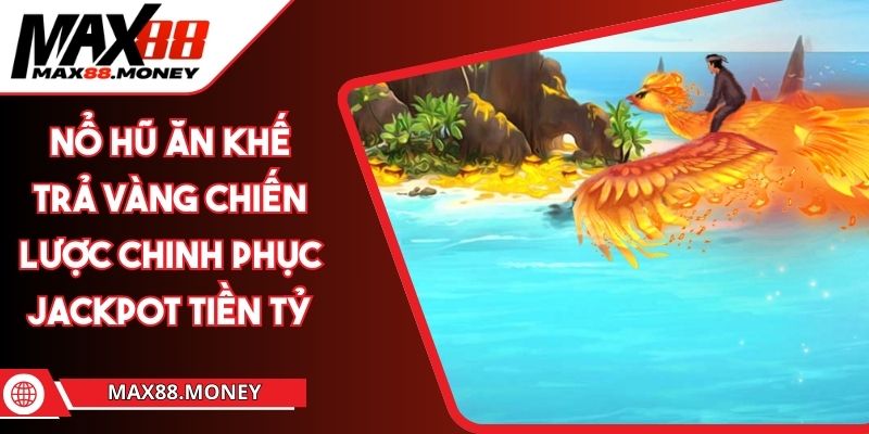 Nổ Hũ Ăn Khế Trả Vàng Chiến Lược Chinh Phục Jackpot Tiền Tỷ 1 Nổ Hũ Ăn Khế Trả Vàng Chiến Lược Chinh Phục Jackpot Tiền Tỷ