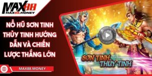 Nổ Hũ Sơn Tinh Thủy Tinh Hướng Dẫn Và Chiến Lược Thắng Lớn 4 Nổ Hũ Sơn Tinh Thủy Tinh Hướng Dẫn Và Chiến Lược Thắng Lớn