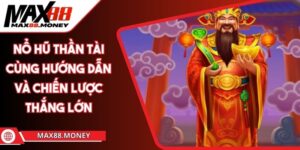 Nổ Hũ Thần Tài Cùng Hướng Dẫn Và Chiến Lược Thắng Lớn 1 Nổ Hũ Thần Tài Cùng Hướng Dẫn Và Chiến Lược Thắng Lớn