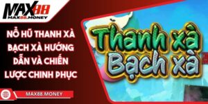 Nổ Hũ Thanh Xà Bạch Xà Hướng Dẫn Và Chiến Lược Chinh Phục 2 Nổ Hũ Thanh Xà Bạch Xà Hướng Dẫn Và Chiến Lược Chinh Phục