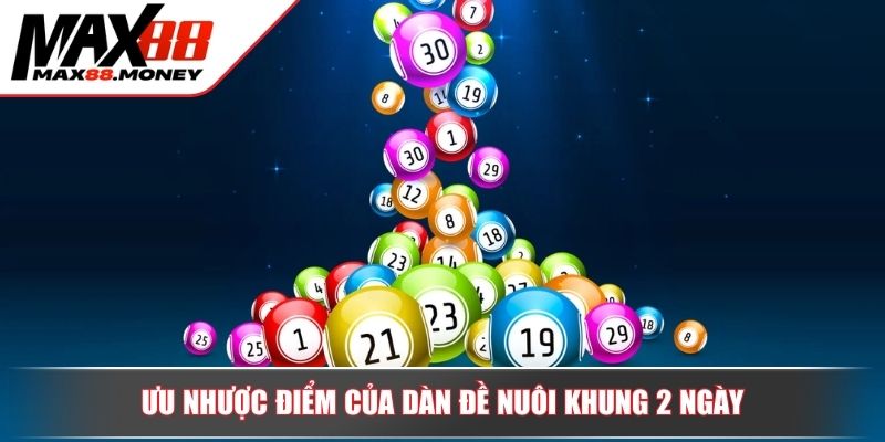 Cách Chơi Dàn Đề Khung 2 Ngày Hiệu Quả Để Trúng Lớn Tại Max88 4 Ưu nhược điểm của dàn đề nuôi khung 2 ngày