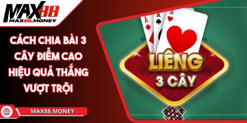Cách Chia Bài 3 Cây Điểm Cao Hiệu Quả Thắng Vượt Trội 1 cách chia bài 3 cây điểm cao