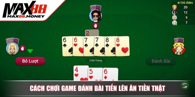 Cách Chơi Game Đánh Bài Tiến Lên Ăn Tiền Thật Hiệu Quả A-Z 3 Cách chơi game đánh bài Tiến Lên ăn tiền thật