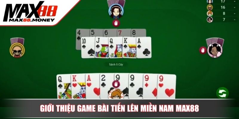 Cách Chơi Game Đánh Bài Tiến Lên Ăn Tiền Thật Hiệu Quả A-Z 2 Giới thiệu game bài Tiến Lên miền Nam MAX88